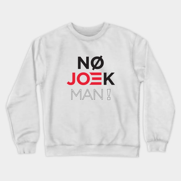 No Joke   Joe! Crewneck Sweatshirt by DDGraphits